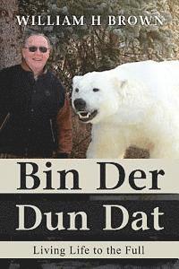 bokomslag Bin Der Dun Dat: Living Life to the Full
