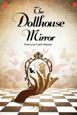 bokomslag The Dollhouse Mirror: Poetry by Frank Watson