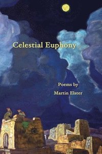 bokomslag Celestial Euphony: Poems by Martin Elster