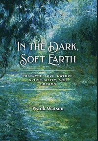 bokomslag In the Dark, Soft Earth