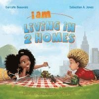 I Am Living in 2 Homes: I Am Book #002 1