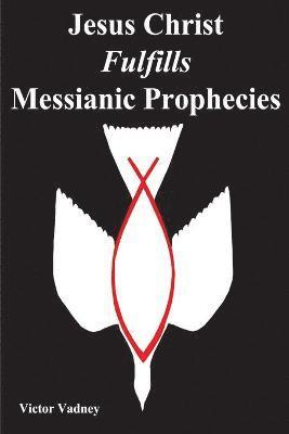 bokomslag Jesus Christ Fulfills Messianic Prophecies