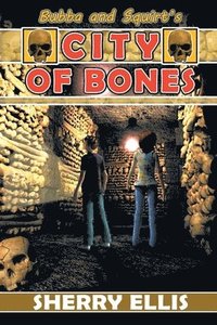 bokomslag Bubba and Squirt's City of Bones
