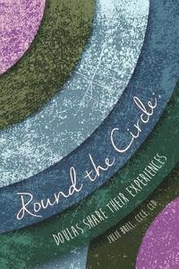 Round the Circle: Doulas Share Their Experiences 1