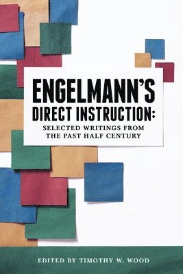 Engelmann's Direct Instruction: Selected Writings from the Past Half Century 1