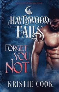 bokomslag Forget You Not: (A Havenwood Falls Novella)
