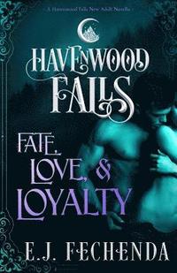 bokomslag Fate, Love & Loyalty: A Havenwood Falls Novella