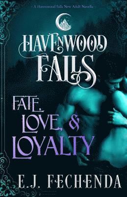 Havenwood Falls Collective, E J Fechenda - Fate, Love & Loyalty, Häftad