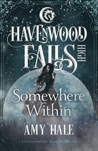 bokomslag Somewhere Within: (A Havenwood Falls High Novella)