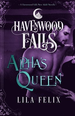 Havenwood Falls Collective, Lila Felix - Alpha's Queen, Häftad