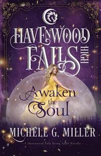 bokomslag Awaken the Soul: A Havenwood Falls High Novella
