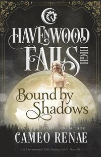 bokomslag Bound by Shadows: A Havenwood Falls High Novella