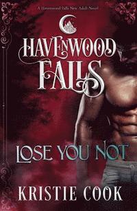 bokomslag Lose You Not: A Havenwood Falls Novel