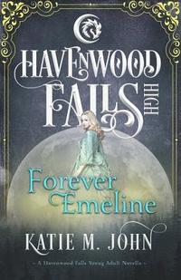 bokomslag Forever Emeline: A Havenwood Falls High Novella