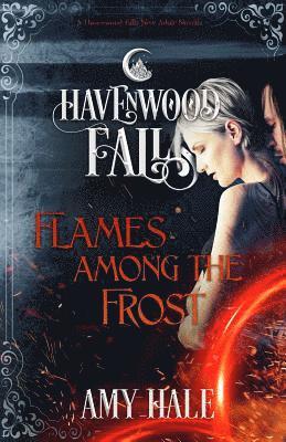 Havenwood Falls Collective, Amy Hale - Flames Among the Frost, Häftad