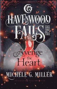 bokomslag Avenge the Heart: A Havenwood Falls High Novella
