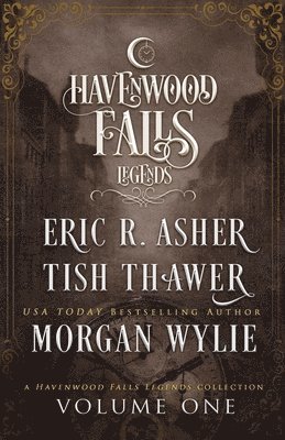Legends of Havenwood Falls Volume One: A Legends of Havenwood Falls Collection 1
