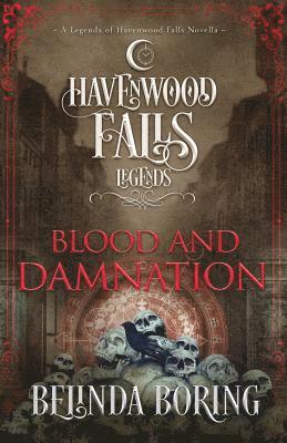 bokomslag Blood and Damnation: A Legends of Havenwood Falls Novella