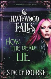 bokomslag How the Dead Lie: (A Havenwood Falls Novella)