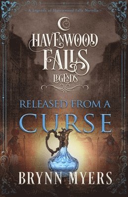Havenwood Falls Collective, Kristie Cook, Liz Ferry - Released From a Curse, Häftad