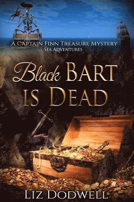 Liz Dodwell - Black Bart is Dead: A Captain Finn Treasure Mystery, Häftad