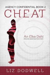 bokomslag Cheat: Agency Confidential Book 2: Elka Dahl, Private Investigator