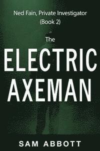 bokomslag The Electric Axeman: Ned Fain, Private Investigator, Book 2