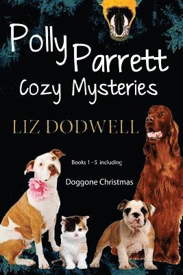 Polly Parrett Pet-Sitter Cozy Mysteries Collection (5 books in 1): Doggone Christmas, The Christmas Kitten, Bird Brain, Seeing Red, The Christmas Pupp 1