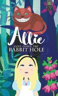 bokomslag Allie Goes Down The Rabbit Hole