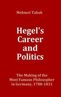 bokomslag Hegel's Career and Politics