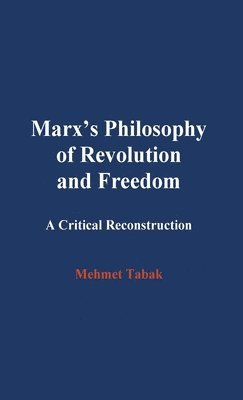 Marx's Philosophy of Revolution and Freedom 1