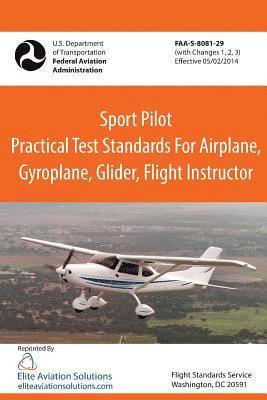 Federal Aviation Administration, Elite Aviation Solutions - Sport Pilot Practical Test Standards for Airplane, Gyroplane, Glider, Flight Instructor Faa-S-8081-29, Häftad