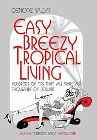 bokomslag Cenote Sally's Easy, Breezy Tropical Living: Hundreds of Tips That Will Save You Thousands of Dollars