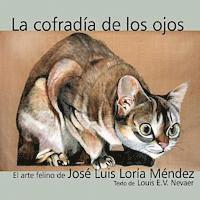 bokomslag La Cofradia de Los Ojos: El Arte Felino de Jose Luis Loria Mendez