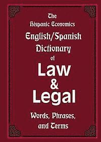 bokomslag The Hispanic Economics English/Spanish Dictionary of Law & Legal Words, Phrases, and Terms