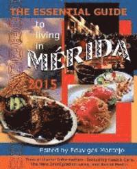 The Essential Guide to Living in Merida 2015: Tons of Useful Information 1