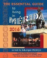bokomslag The Essential Guide to Living in Merida, 2016: Tons of Visitor Information, Including Information on Airbnb, Stays, the Best of Merida, and Dog Cultur