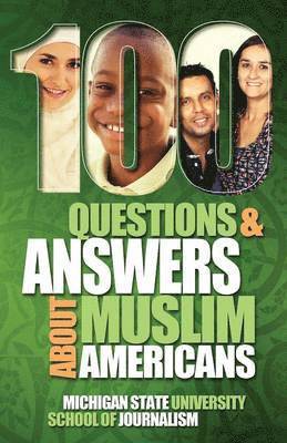Michigan State School of Journalism - 100 Questions and Answers About Muslim Americans with a Guide to Islamic Holidays, Häftad