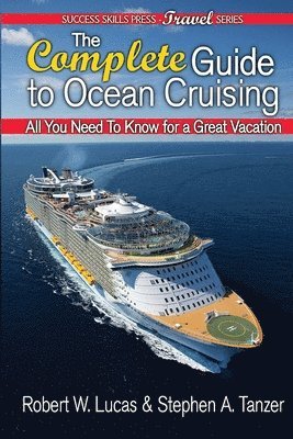 Robert W. Lucas, Stephen a. Tanzer, Robert W Lucas, Stephen a Tanzer - The Complete Guide to Ocean Cruising: All You Need to Know for a Great Vacation, Häftad