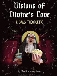 bokomslag Visions of Divine's Love: A Drag Theopoetic