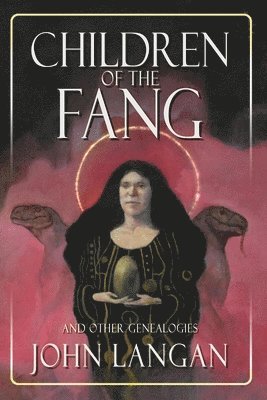 John Langan - Children of the Fang and Other Genealogies, Häftad