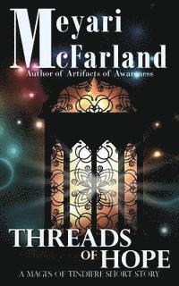 bokomslag Threads of Hope: A Mages of Tindiere Short Story