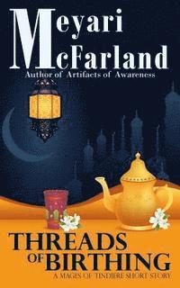 bokomslag Threads of Birthing: A Mages of Tindiere Short Story