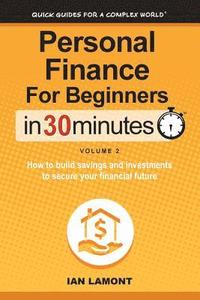 bokomslag Personal Finance for Beginners in 30 Minutes, Volume 2: How to Build Savings and Investments to Secure Your Financial Future