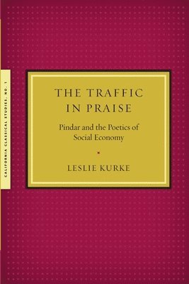 Leslie Kurke - Traffic in Praise, Häftad