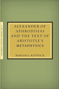 bokomslag Alexander of Aphrodisias and the Text of Aristotle's Metaphysics
