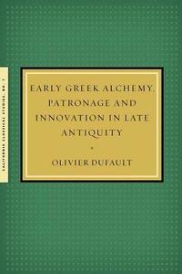 bokomslag Early Greek Alchemy, Patronage and Innovation in Late Antiquity