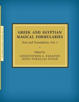 Christopher a Faraone, Sofía Torallas Tovar - Greek and Egyptian Magical Formularies, Häftad