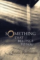 Roald Hoffmann - Something That Belongs To You: A Play, Häftad