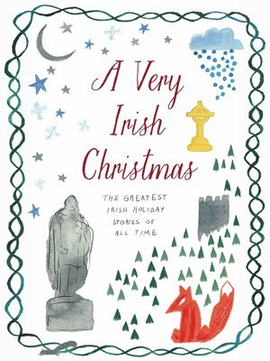 bokomslag A Very Irish Christmas: The Greatest Irish Holiday Stories of All Time